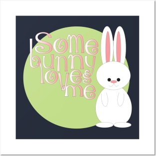 Some Bunny Loves Me Posters and Art